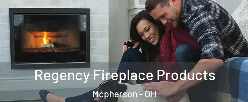 Regency Fireplace Products Mcpherson - OH