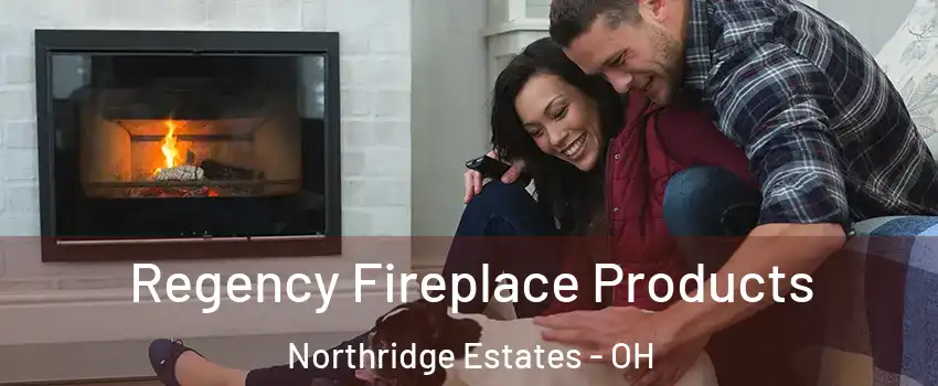 Regency Fireplace Products Northridge Estates - OH
