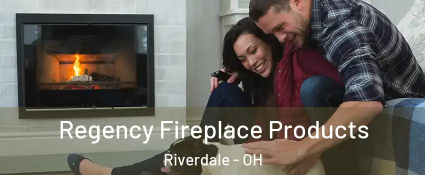 Regency Fireplace Products Riverdale - OH