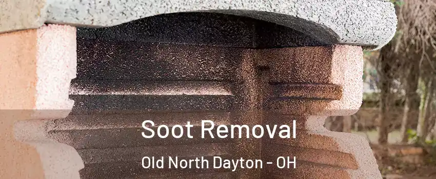 Soot Removal Old North Dayton - OH