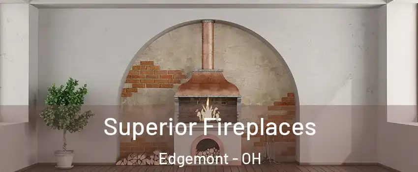Superior Fireplaces Edgemont - OH