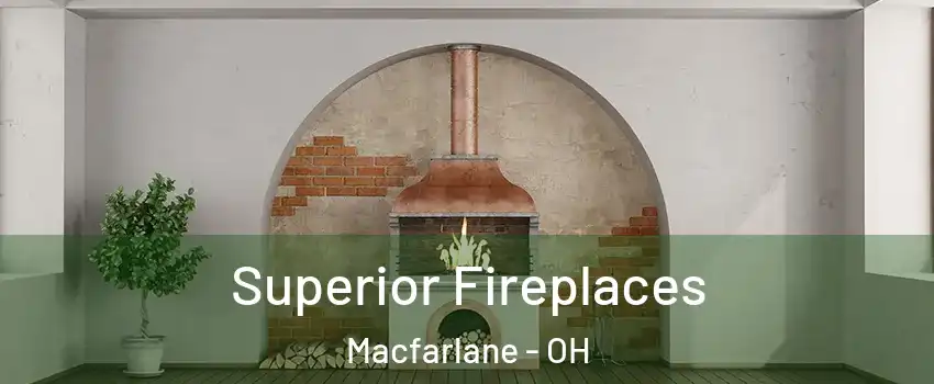 Superior Fireplaces Macfarlane - OH