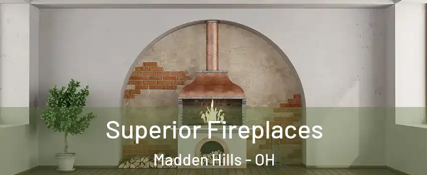 Superior Fireplaces Madden Hills - OH