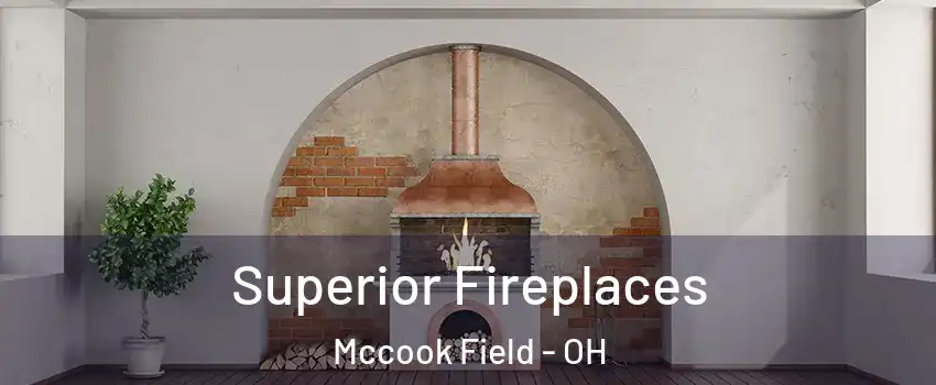 Superior Fireplaces Mccook Field - OH