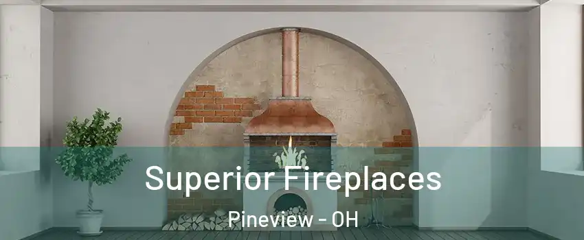 Superior Fireplaces Pineview - OH