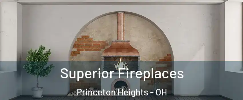 Superior Fireplaces Princeton Heights - OH