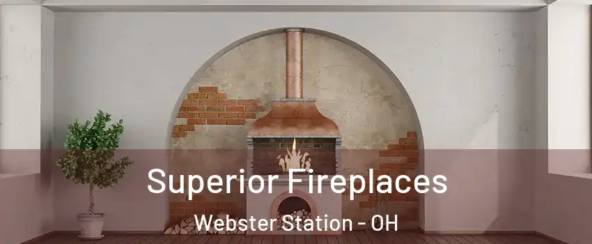 Superior Fireplaces Webster Station - OH