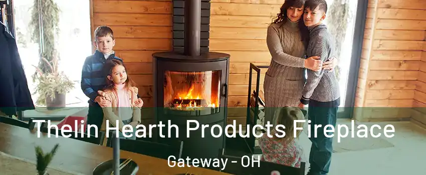 Thelin Hearth Products Fireplace Gateway - OH