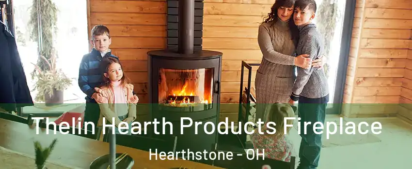 Thelin Hearth Products Fireplace Hearthstone - OH