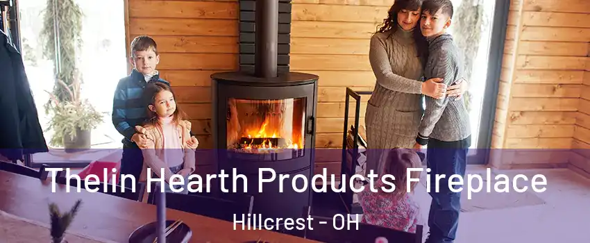Thelin Hearth Products Fireplace Hillcrest - OH