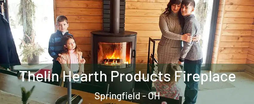 Thelin Hearth Products Fireplace Springfield - OH