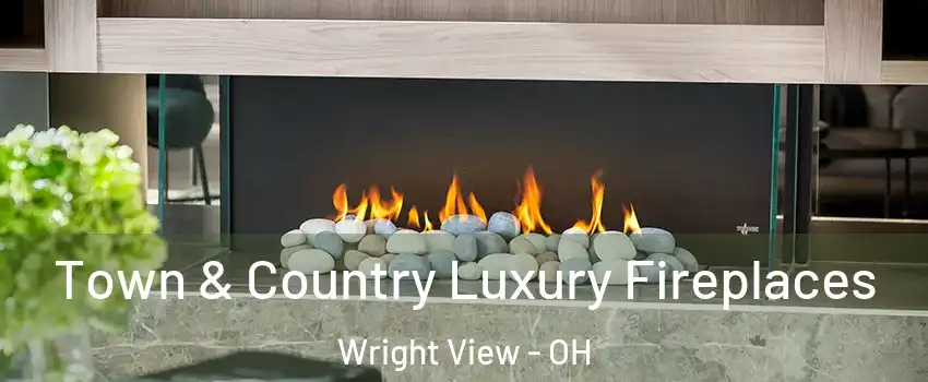Town & Country Luxury Fireplaces Wright View - OH