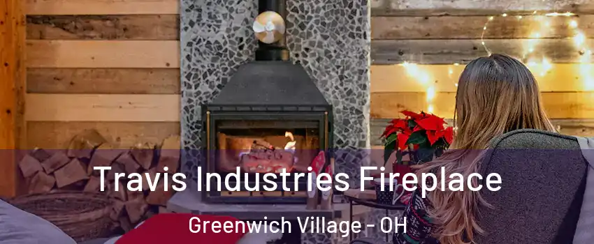 Travis Industries Fireplace Greenwich Village - OH