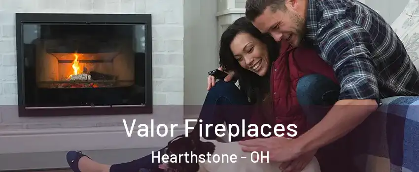 Valor Fireplaces Hearthstone - OH