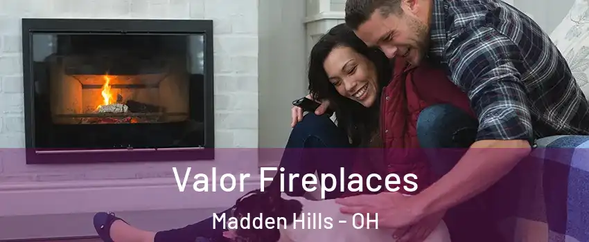 Valor Fireplaces Madden Hills - OH