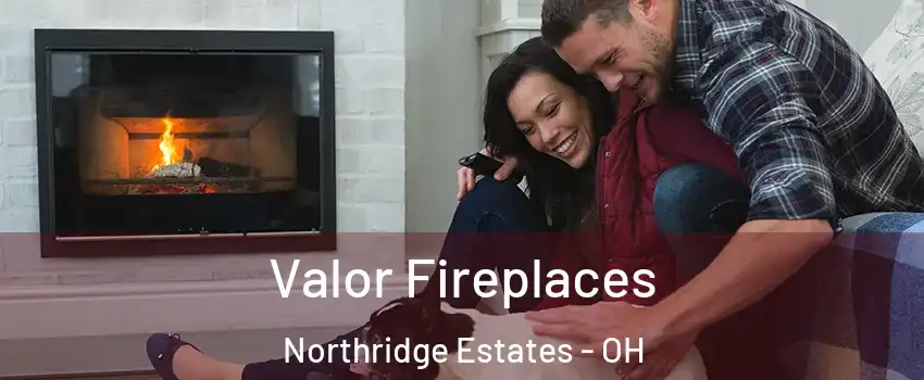 Valor Fireplaces Northridge Estates - OH