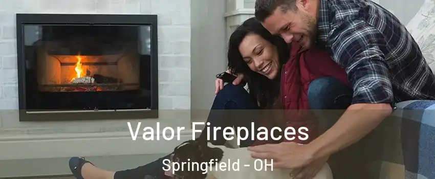 Valor Fireplaces Springfield - OH