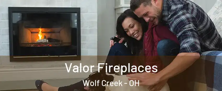 Valor Fireplaces Wolf Creek - OH
