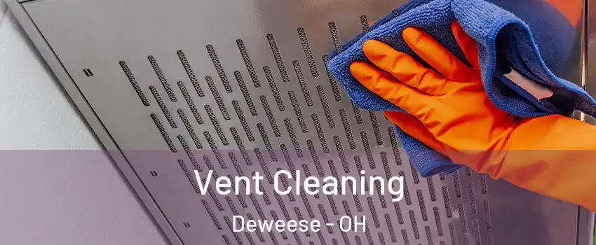 Vent Cleaning Deweese - OH