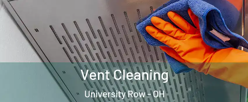 Vent Cleaning University Row - OH