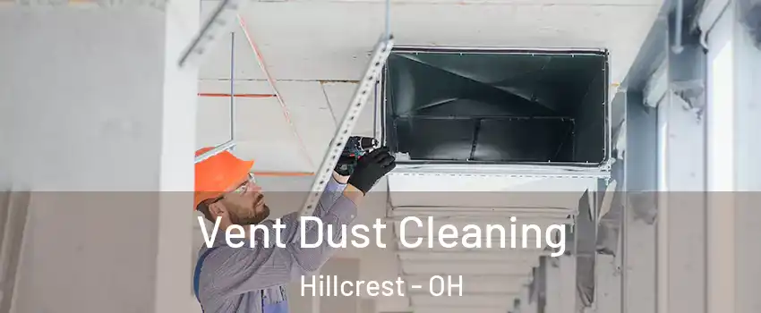 Vent Dust Cleaning Hillcrest - OH