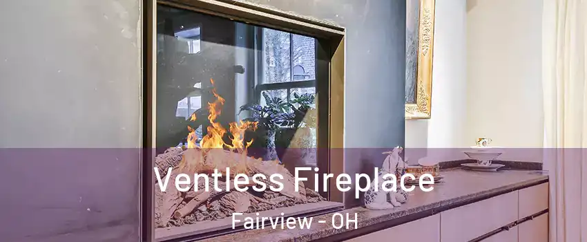 Ventless Fireplace Fairview - OH
