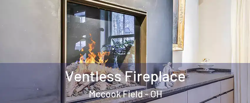 Ventless Fireplace Mccook Field - OH