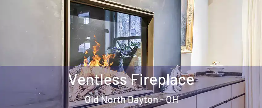Ventless Fireplace Old North Dayton - OH