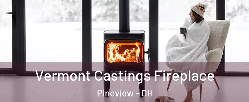 Vermont Castings Fireplace Pineview - OH