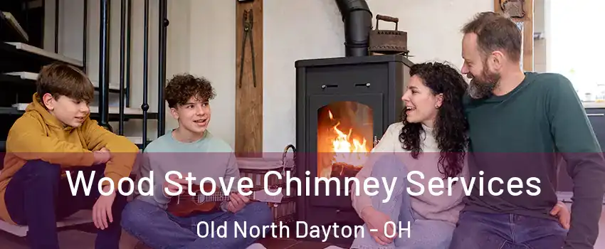 Wood Stove Chimney Services Old North Dayton - OH