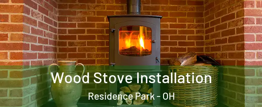 Wood Stove Installation Residence Park - OH
