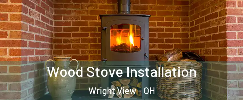 Wood Stove Installation Wright View - OH