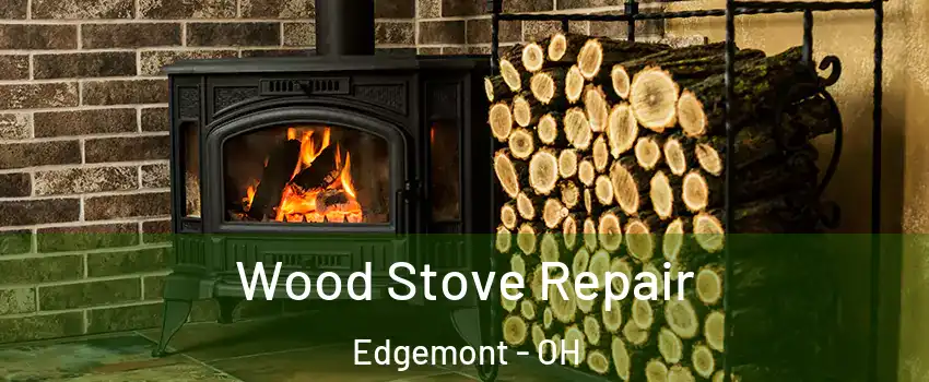 Wood Stove Repair Edgemont - OH